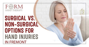 Surgical vs. Non-Surgical Options for Hand Injuries in Fremont