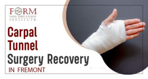 Carpal Tunnel Surgery Recovery in Fremont